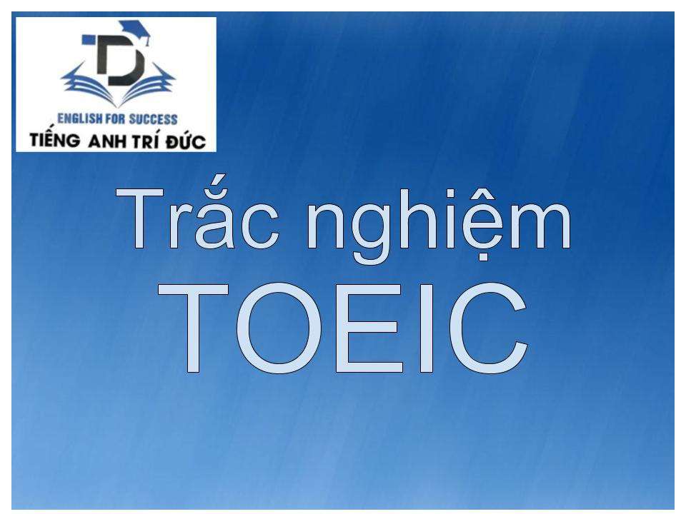 Trắc nghiệm Toeic: Động từ.