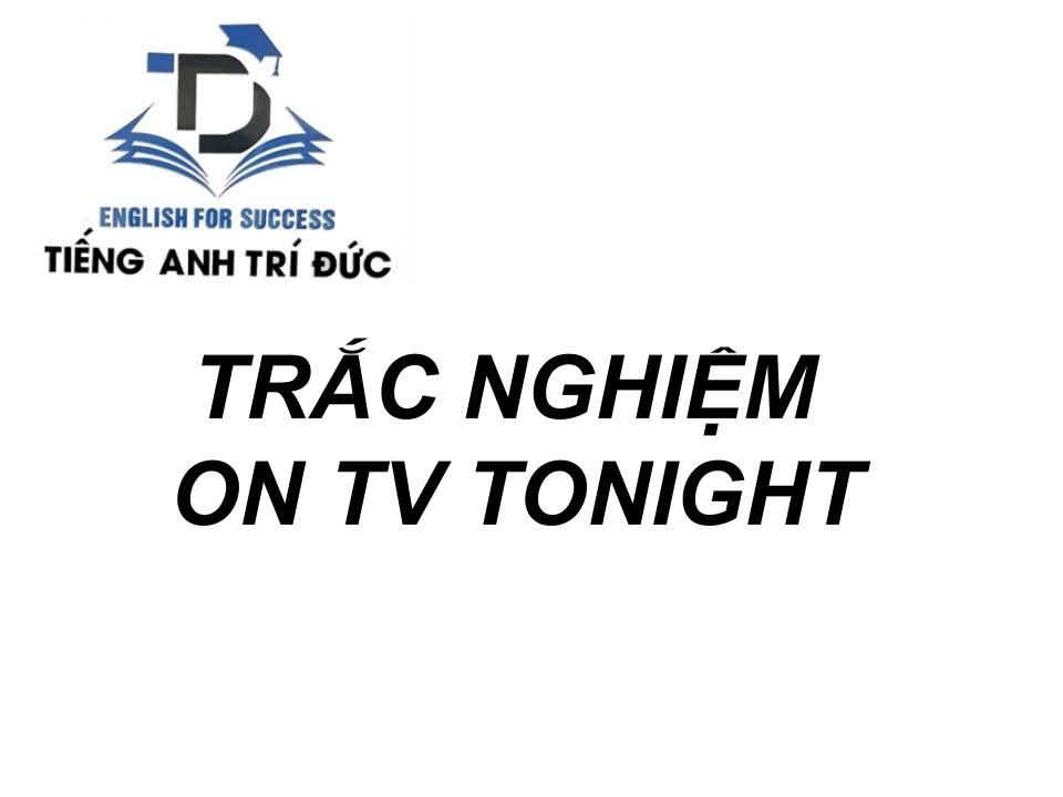 Trắc nghiệm ON TV TONIGHT.