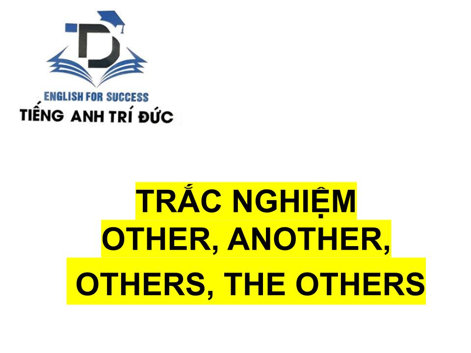 Trắc nghiệm Other, another, others, the others.