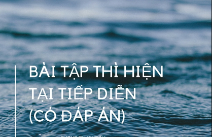 Bài tập tiếng Anh thì hiện tại Đơn có đáp án.