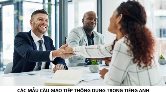 CÁC MẪU CÂU GIAO TIẾP THÔNG DỤNG TRONG TIẾNG ANH HÀNH CHÍNH VĂN PHÒNG.