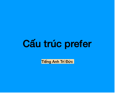 Cấu trúc prefer