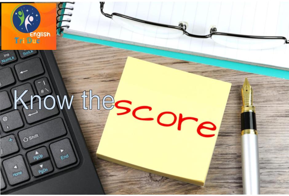 idiom: Know the score
