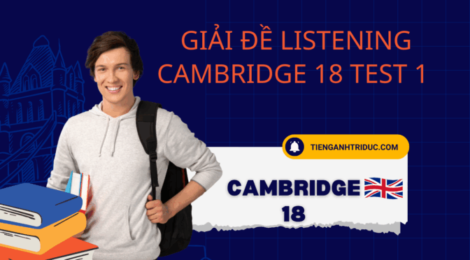 Giải đề Nghe Cam 18 test 1